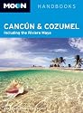 Moon Cancun and Cozumel: Including the Riviera Maya (Moon Handbooks)