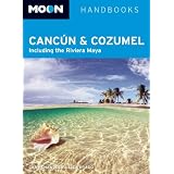 Moon Cancun and Cozumel: Including the Riviera Maya (Moon Handbooks)
