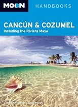 Moon Cancun and Cozumel: Including the Riviera Maya (Moon Handbooks)