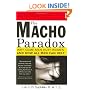 The Macho Paradox: Why Some Men Hurt Women and and How All Men Can Help