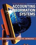 By DBA Nancy A. Bagranoff, Ph.D. Mark G. Simkin, Ph.D., CPA Carolyn Strand Norman: Core Concepts of Accounting Information Systems Tenth (10th) Edition