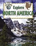 Explore North America (Explore the Continents) (Explore the Continents)