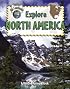 Explore North America (Explore the Continents)