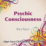 Psychic Consciousness | [Mary Roache]