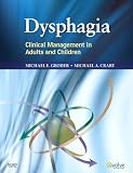 Dysphagia: Clinical Management in Adults and Children