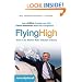 Flying High: How JetBlue Founder and CEO David Neeleman Beats the Competition... Even in the World's Most Turbulent Industry