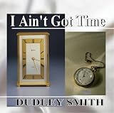 I Ain't Got Time