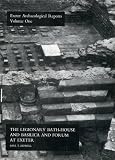 The legionary bath-house and basilica and forum at Exeter, with a summary account of the legionary fortress