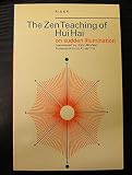 The Zen teaching of Hui Hai on sudden illumination : being the teaching of the Zen Master Hui Hai, known as the Great Pearl