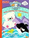 Fisher-Price Precious Planet Giant Coloring and Activity Book ~ Explore Our World! (96 Pages)
