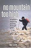 No Mountain Too High: A Father's Inspiring Journey through Grief