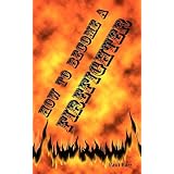 How to Become a Firefighter or Get Hired as a Firefighter: The Application, Requirements and Equipment Training for Your Exams, Interview and Physicalby Paul Barr