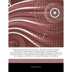 Articles on Poker Companies, Including: Betfair, Paddy Power, Artworx, Ladbrokes, William Hill (Bookmaker), Partygaming, Gala Coral Group, 888 Holding