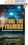 Before the Pyramids: Cracking Archaeology's Greatest Mystery