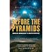 Before the Pyramids: Cracking Archaeology's Greatest Mystery
