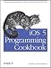 iOS 5 Programming Cookbook: Solutions & Examples for iPhone, iPad, and iPod touch Apps