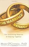The Marriage Benefit: The Surprising Rewards of Staying Together