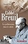 L'abb� Breuil : Un pr�historien dans le si�cle