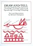 Draw-And-Tell: Reading - Writing - Listening - Speaking - Viewing - Shaping
