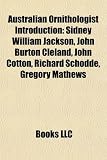 Produkt-Bild: Australian Ornithologist Introduction: Sidney William Jackson, John Burton Cleland, John Cotton, Richard Schodde, Gregory Mathews