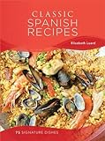 Classic Spanish recipes : 75 signature dishes