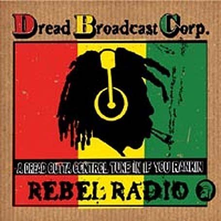 CD-Charts  Music : Dread Broadcasting Corporation - (Rebel Radio)