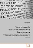 Verschleiernde Transformationen von Programmen: Analyse und Systematisierung von Techniken zur Verschleierung von Programmmerkmalen in Malware