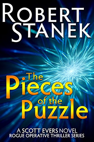 The Pieces of the Puzzle (A Scott Evers Novel, 10th Anniversary Edition) (Rogue Operative Thriller Series)
