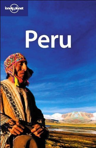 Peru (Lonely Planet Country Guides) of Sara Benson, Paul Hellander, Rafael Wlodarski 6th (sixth) Revised Edition on 01 February 2007