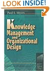 Knowledge Management and Organizational Design (Knowledge Reader)