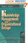 Knowledge Management and Organizational Design (Knowledge Reader)