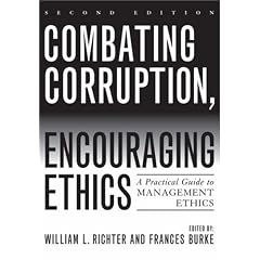 Combating Corruption, Encouraging Ethics: A Practical Guide to Management Ethics: Frances Burke