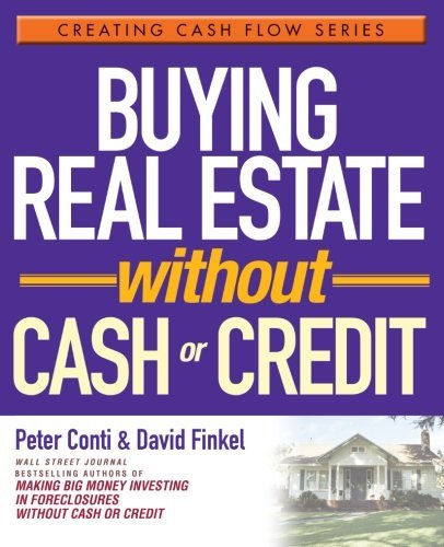 By Peter Conti Buying Real Estate Without Cash or Credit (1st Edition)