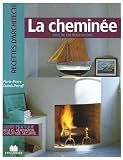 La cheminée : Plus de 120 réalisations La cheminée : Plus de 120 réalisations