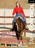 Take Control Vol. 3 - How to Get the Lean Out of Your Performance Horse