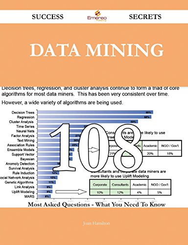 Data Mining 108 Success Secrets: 108 Most Asked Questions On Data Mining - What You Need To Know