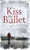Kiss the bullet