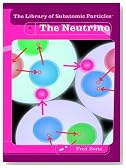 The Neutrino (The Library of Subatomic Particles)
