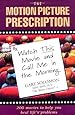 The Motion Picture Prescription: Watch This Movie and Call Me in the Morning: 200 Movies to Help You Heal Life's Problems