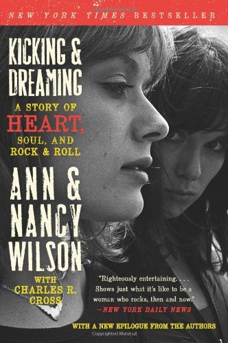 Kicking & Dreaming: A Story of Heart, Soul, and Rock and Roll by Ann Wilson (25-Sep-2013) Paperback