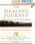 The Healing Journey Through Retirement: Your Journal of Transition and Transformation (The Healing Journey Series)