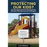 protecting our kids how sex offender laws are failing us