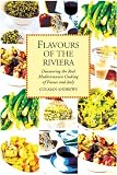FLAVOURS OF THE RIVIERA: Discovering the Real Mediterranean Cooking of France and Italy