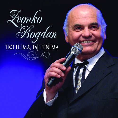 Zvonko Bogdan - Tko te ima, taj te nema - Zortam Music