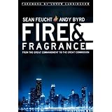 Fire and Fragrance : From the Great Commandment to the Great Commission