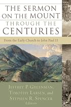 Sermon on the Mount through the Centuries, The: From the Early Church to John Paul II
