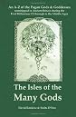 THE ISLES OF THE MANY GODS: An A-Z of the Pagan Gods & Goddesses worshipped in Ancient Britain during the first Millenium CE through to the Middle Ages