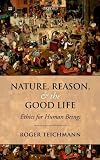Nature, reason, and the good life : ethics for human beings