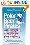 Polar Bear Pirates and Their Quest to Engage the Sleepwalkers: Motivate Everyday People to Deliver Extraordinary Results