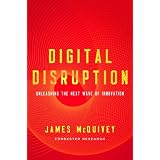 Digital Disruption: Unleashing the Next Wave of Innovation